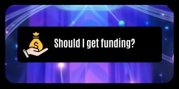 Do you really need funding?